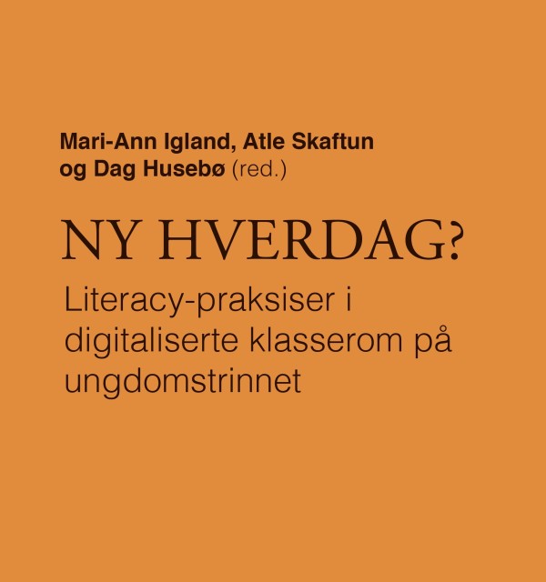 Ny hverdag? Literacy-praksiser i digitaliserte klasserom på ungdomstrinnet